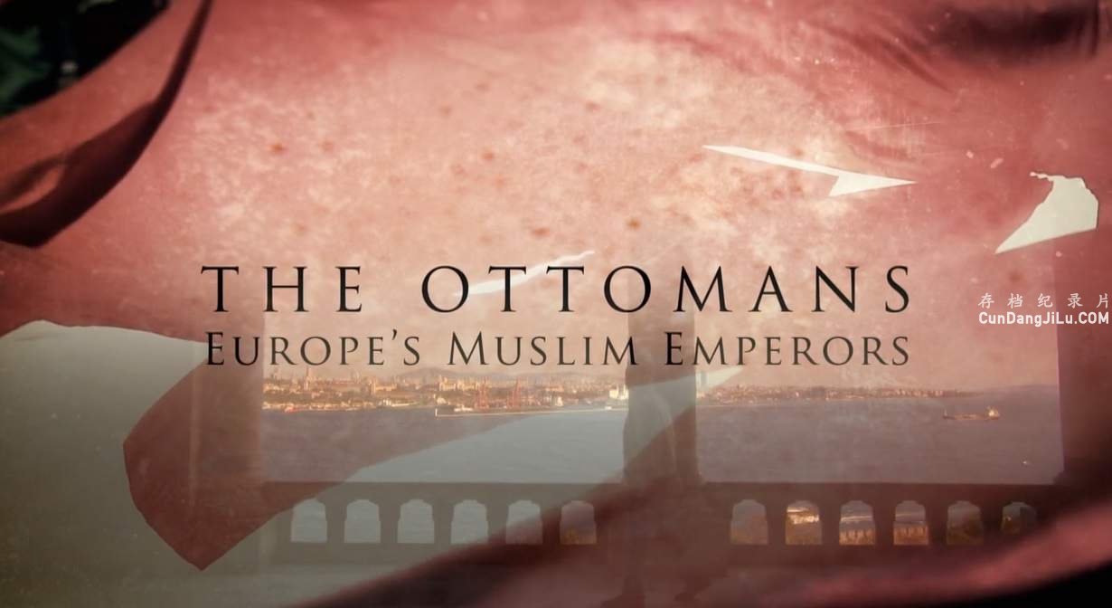 BBC¼Ƭ˹۹ŷ޵˹ The Ottomans: Europe's Muslim Emperors 2013ȫ3 Ļ 1080P ¼Ƭ