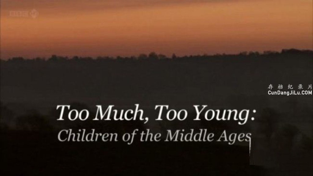 BBC:¼ƬͶͯ Too Much Too Young Children of the Middle Agesȫ1 Ӣ˫ 720P ʷ