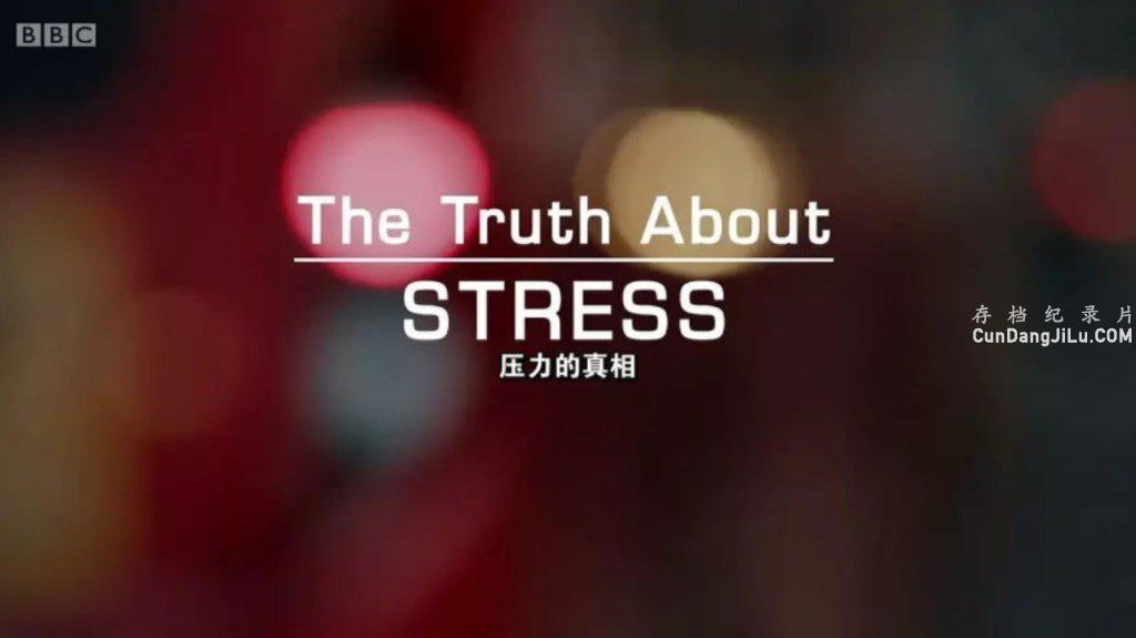 BBC¼Ƭѹ The Truth About Stressȫ1 Ļ 720P ѧ̽